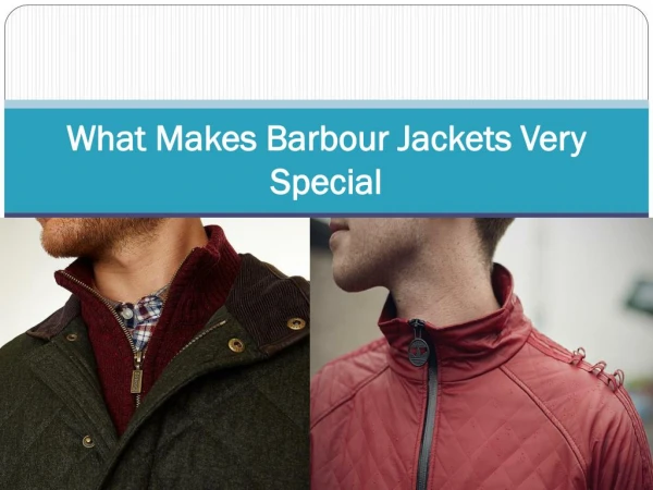 What Makes Barbour Jackets Very Special
