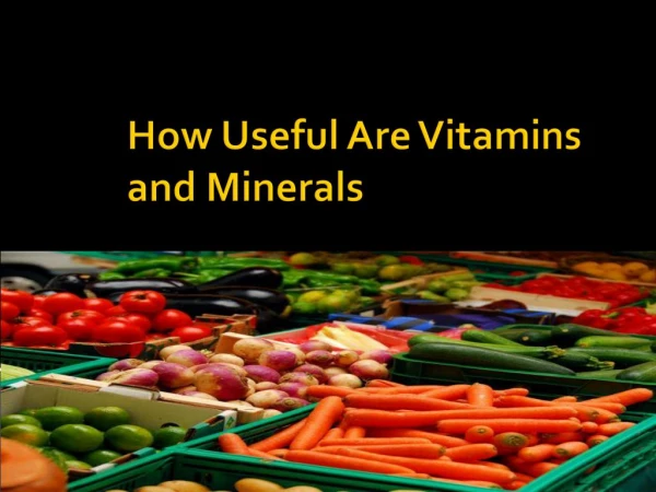 How Useful Are Vitamins and Minerals