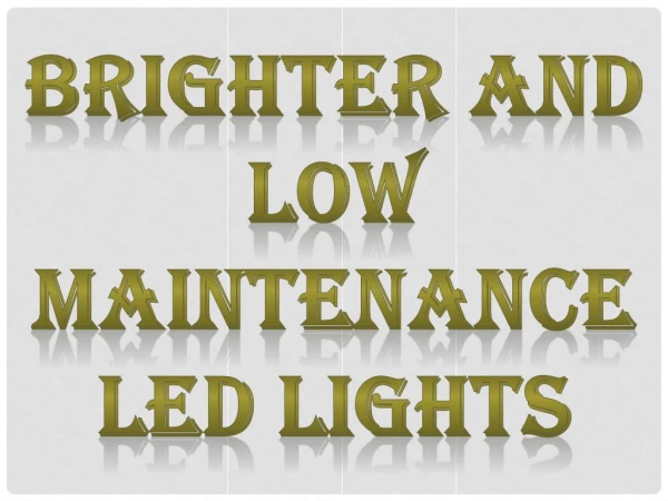 Brighter and Low Maintenance LED Lights