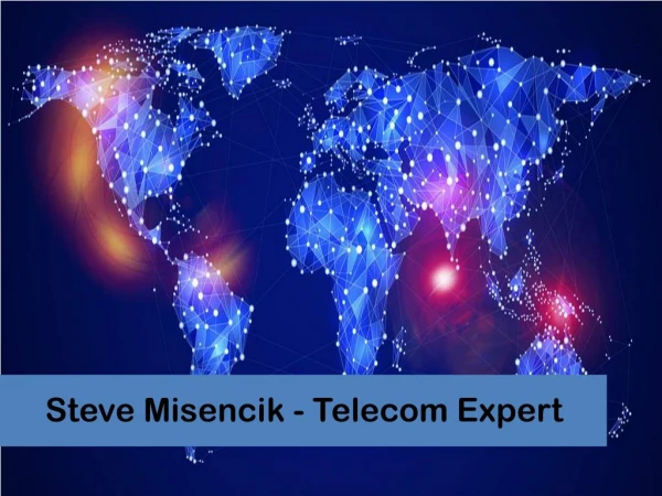 Steve Misencik - Telecom Expert