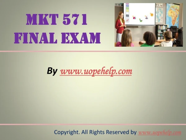 MKT 571 Final Exam Latest UOP Complete Class Assignments
