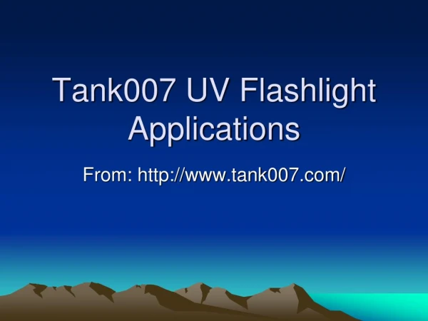 Tank007 UV Flashlight Applications