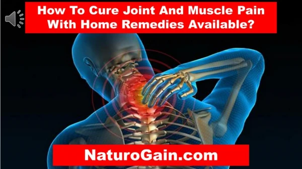 How To Cure Joint And Muscle Pain With Home Remedies Availab