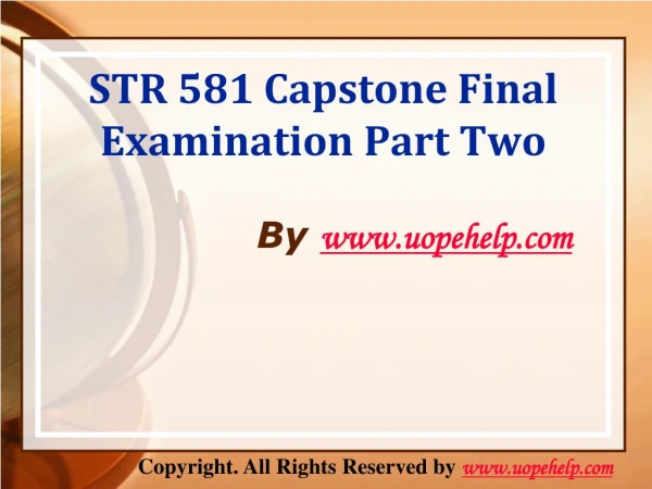 STR 581 Capstone Final Examination Part Two Latest Course
