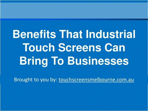 Benefits That Industrial Touch Screens Can Bring To Business