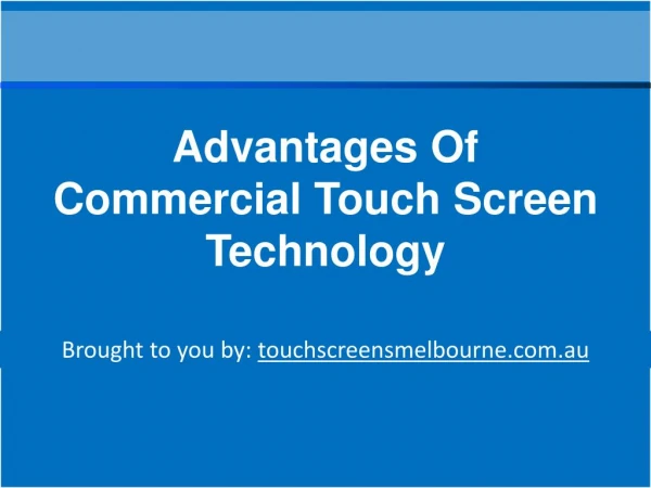 Advantages Of Commercial Touch Screen Technology