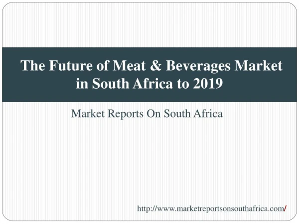 The Future of Meat & Beverages Market in South Africa to 201
