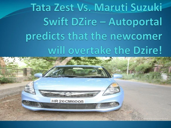 Tata Zest Vs. Maruti Suzuki Swift DZire