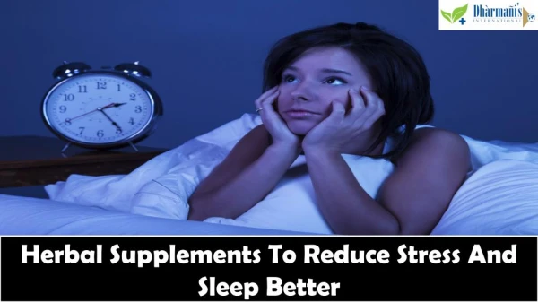 Herbal Supplements To Reduce Stress And Sleep Better