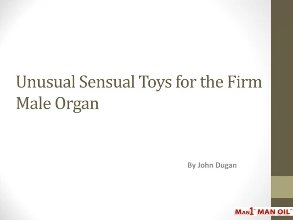 Unusual Sensual Toys for the Firm Male Organ