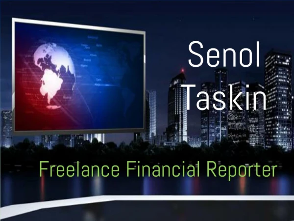 Senol Taskin - Freelance Financial Reporter