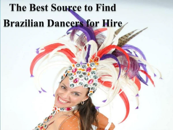 The Best Source to Find Brazilian Dancers for Hire