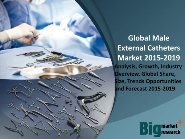 Global Male External Catheters Market 2015-2019
