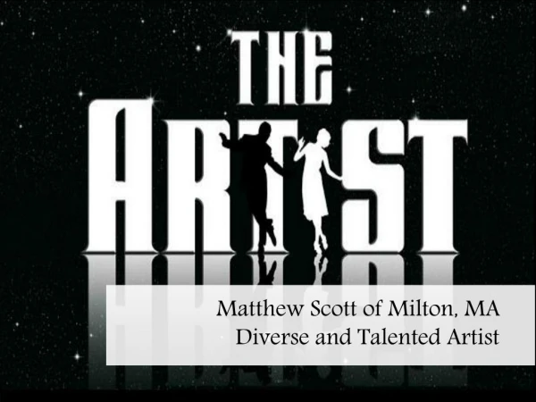 Matthew Scott of Milton, MA_Diverse and Talented Artist