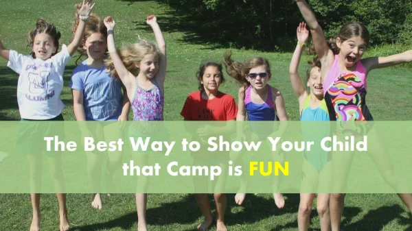 The Best Way to Show Your Child That Camp Is Fun