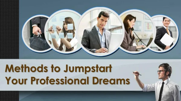 Methods to Jump Start Your Professional Dreams