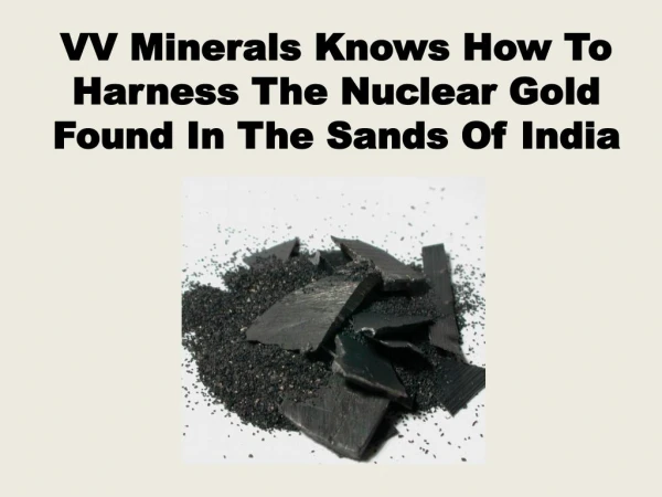VV Minerals Knows How To Harness The Nuclear Gold Found In T