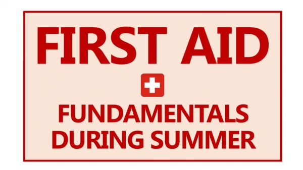 First Aid Fundamentals During Summer
