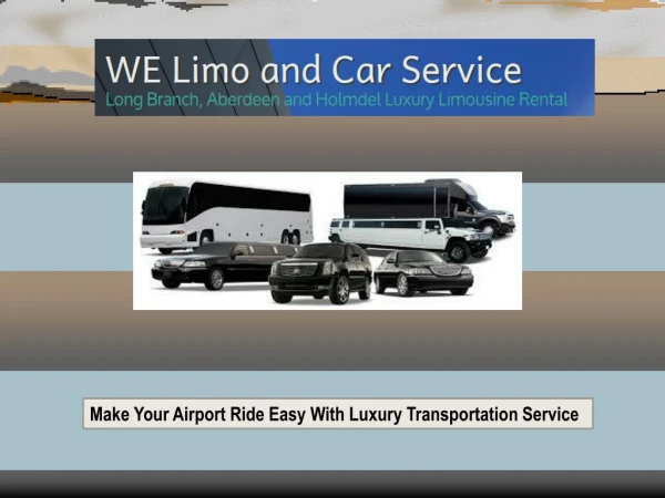 Make Your Airport Ride Easy With Luxury Transportation