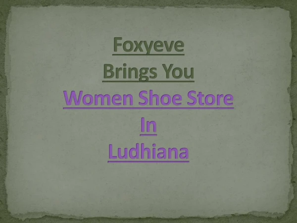 Women footwear store in Ludhiana - Foxyeve