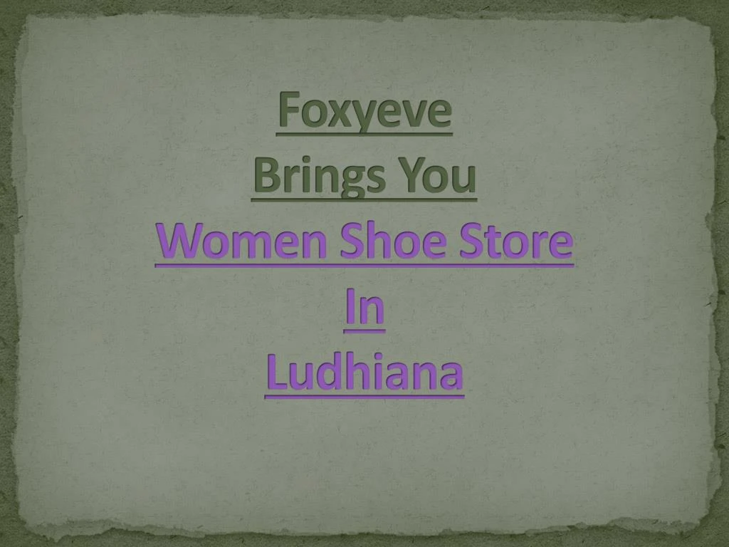 foxyeve brings you women shoe store in ludhiana