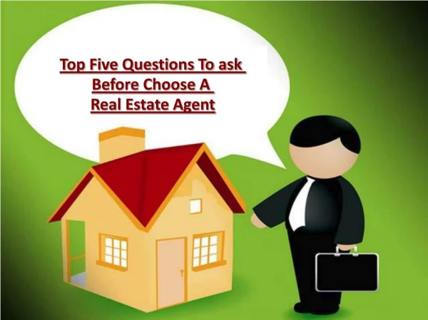 Top Five Questions To ask Before Choose A Real Estate Agent