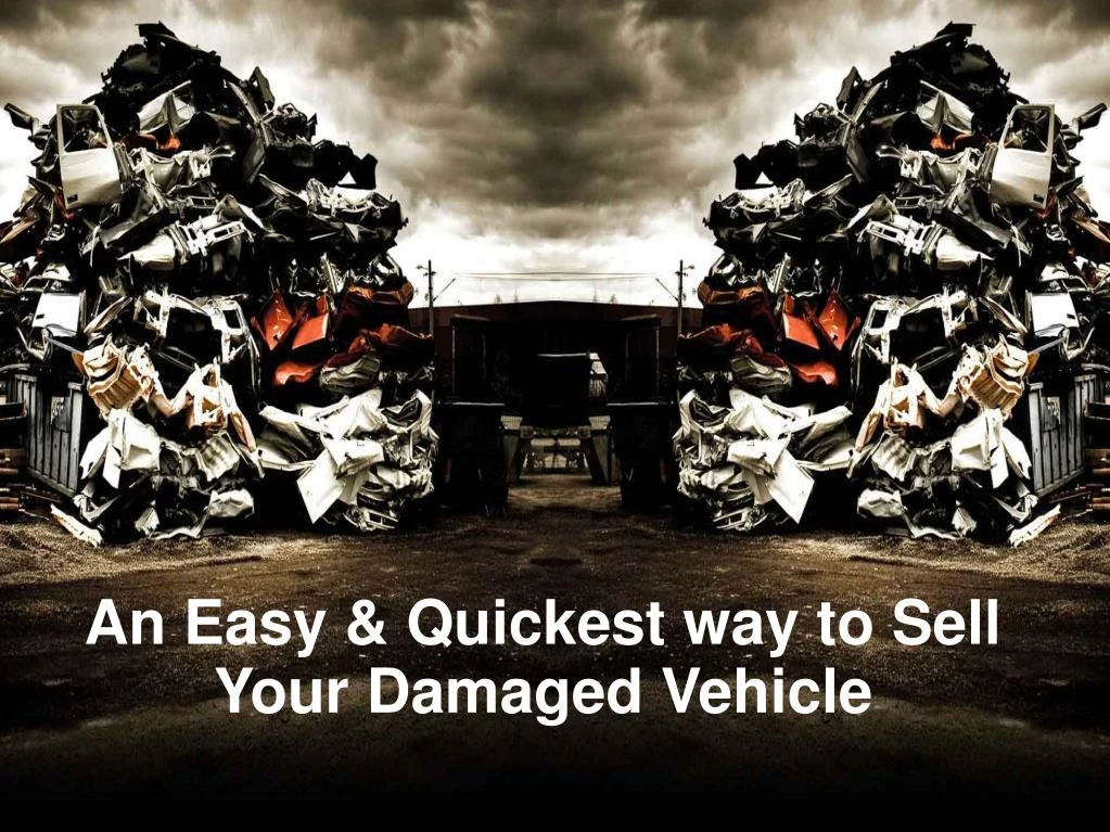 an easy quickest way to sell your damaged vehicle