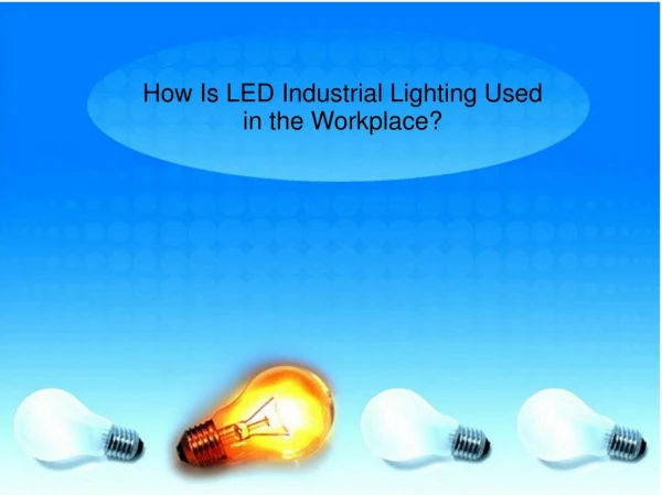 How Is LED Industrial Lighting Used in the Workplace?