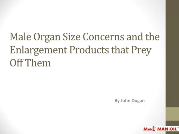 Male Organ Size Concerns and the Enlargement Products