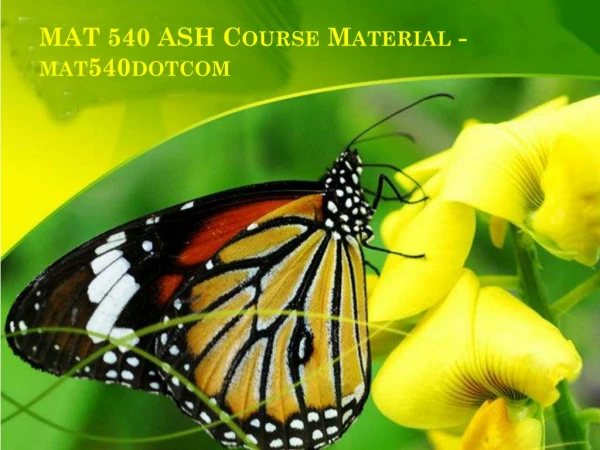 MAT 540 ASH Course Material - mat540dotcom