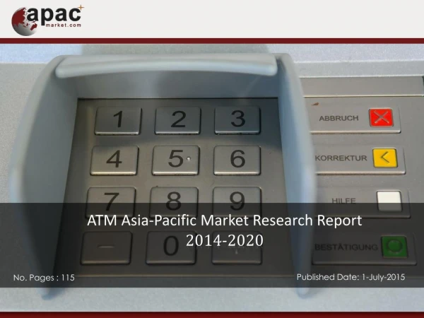 ATM Asia-Pacific Market Research Report, 2014 – 2020