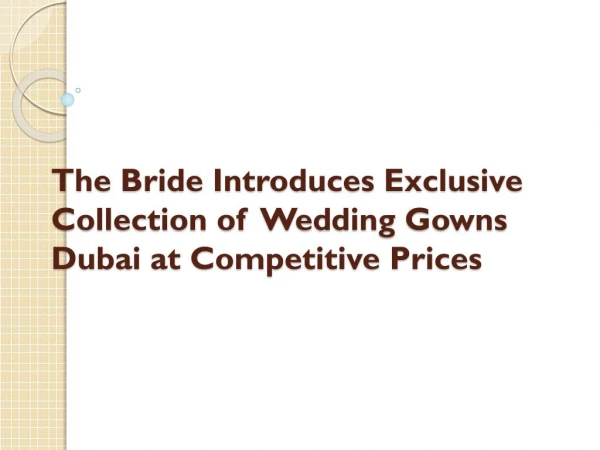 The Bride Introduces Exclusive Collection of Wedding Gowns