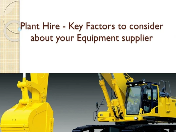 Plant Hire - Key Factors to consider about your Equipment su