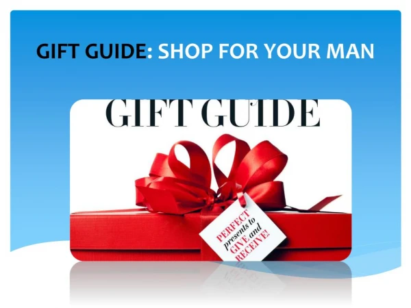 Gift Guide: Shop for your Man Gift Guide