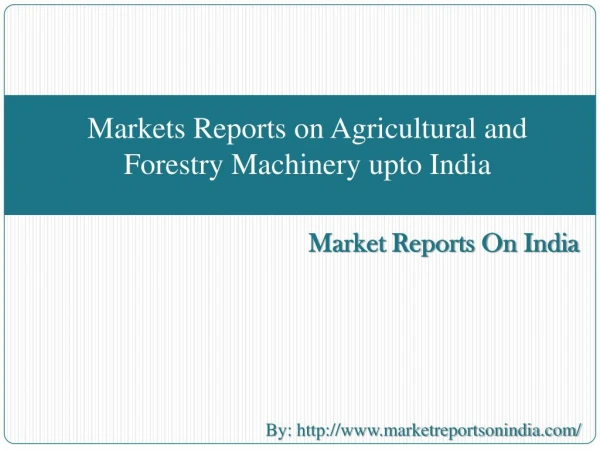 Markets Reports on Agricultural and Forestry Machinery upto