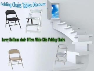 Larry Hoffman chair Offers White Kids Folding Chairs
