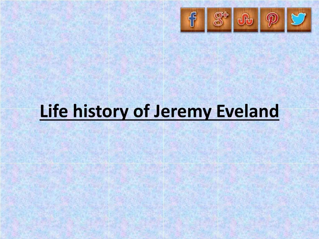 life history of jeremy eveland