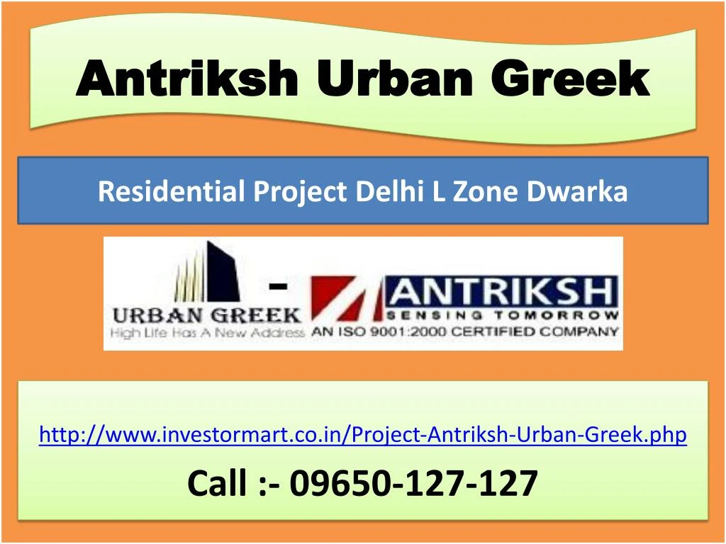http www investormart co in project antriksh urban greek php call 09650 127 127