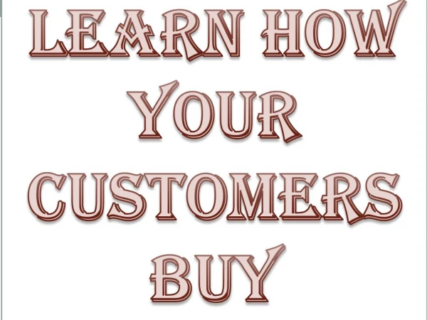 Learn How Your Customers Buy