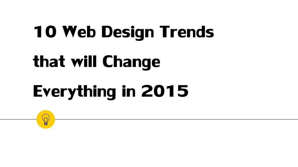 10 web design trends that will change everything in 2015