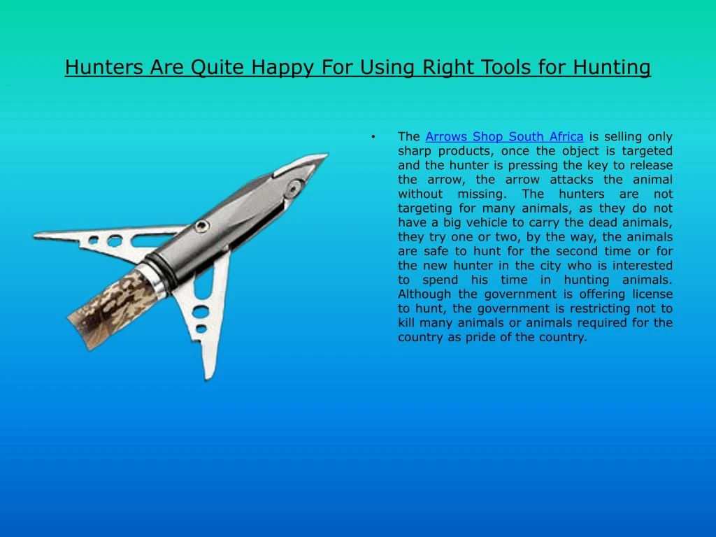 hunters are quite happy for using right tools for hunting