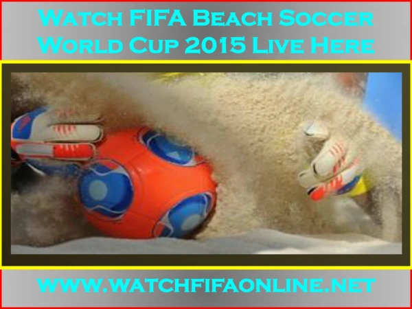Live FIFA Beach Soccer World Cup 2015 Video coverage