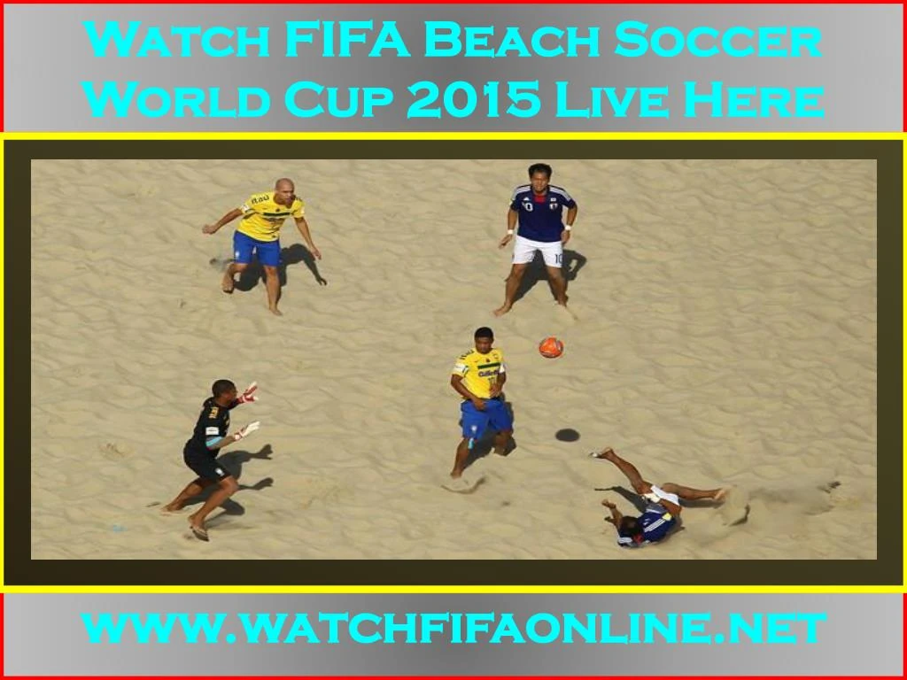 watch fifa beach soccer world cup 2015 live here