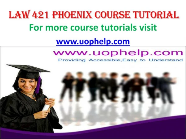 LAW 421 UOP COURSE TUTORIAL/UOP HELP