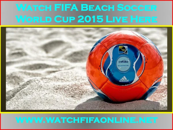 Full Matches IN HD 2015 FIFA Beach Soccer World Cup LIVE