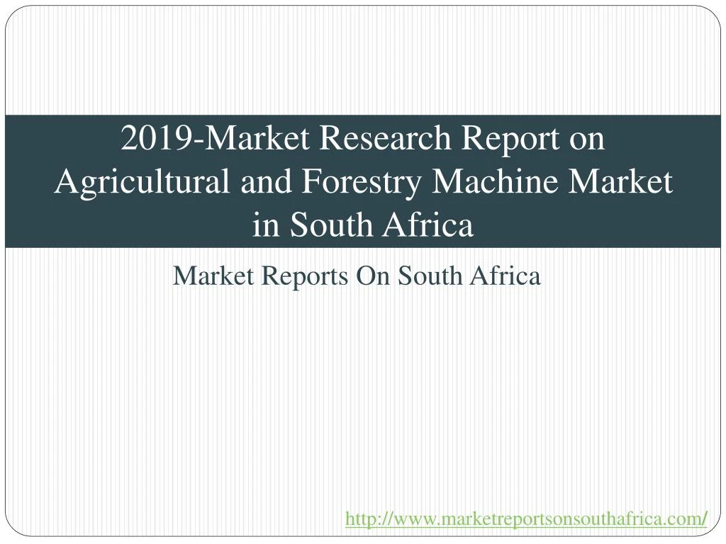 2019 market research report on agricultural and forestry machine market in south africa