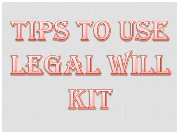 Tips To USe Legal Will Kit