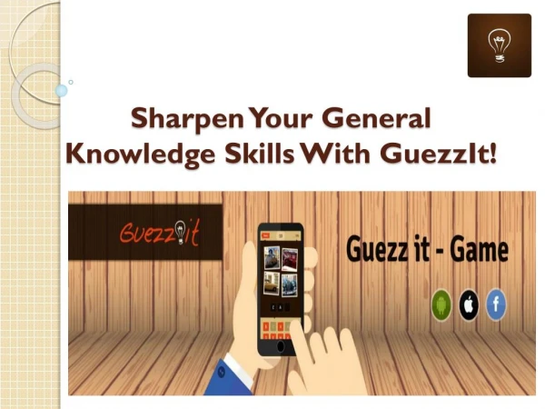 Sharpen Your General Knowledge Skills With GuezzIt!