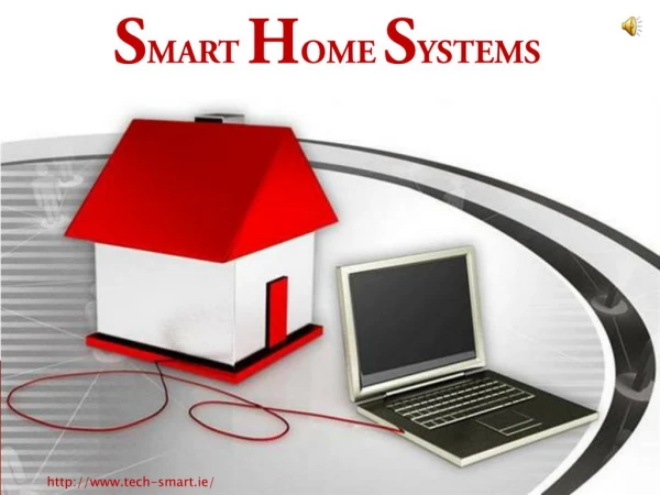 Smart Home Systems- Get Ready For Total Control Over Your Ho