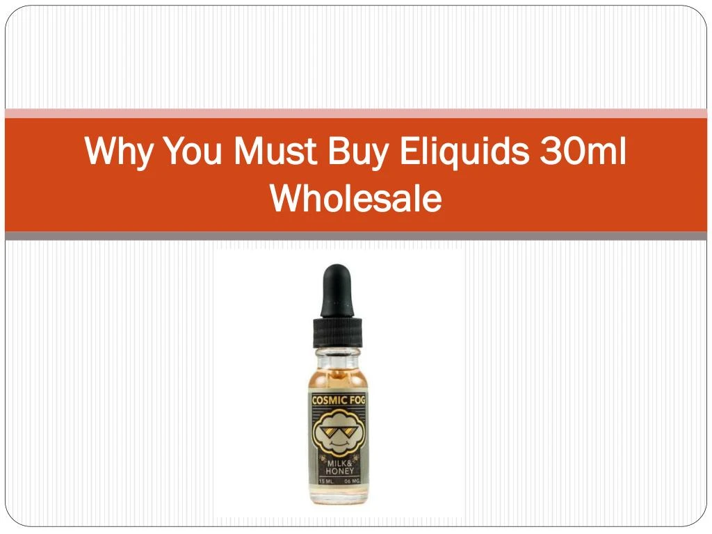why you must buy eliquids 30ml wholesale